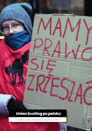 Union busting po polsku. O zwalczaniu związk&oacute;w zawodowych